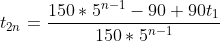 t_{2n}=\frac{150*5^{n-1}-90+90t_{1}}{150*5^{n-1}}